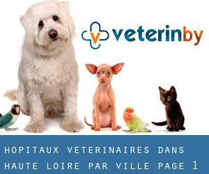 hôpitaux vétérinaires dans Haute-Loire par ville - page 1