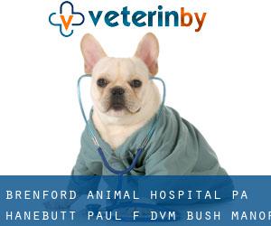Brenford Animal Hospital PA: Hanebutt Paul F DVM (Bush Manor)