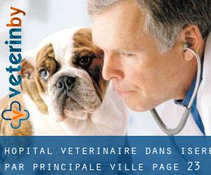 Hôpital vétérinaire dans Isère par principale ville - page 23