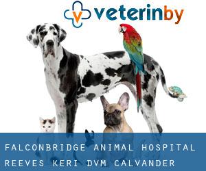 Falconbridge Animal Hospital: Reeves Keri DVM (Calvander)