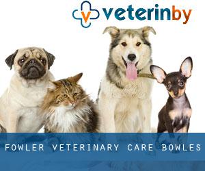 Fowler Veterinary Care (Bowles)