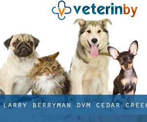 Larry Berryman, DVM (Cedar Creek)