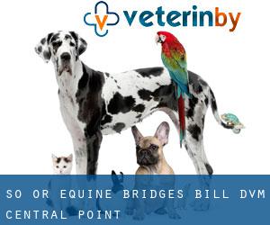 So Or Equine: Bridges Bill DVM (Central Point)