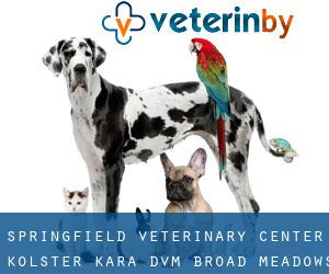 Springfield Veterinary Center: Kolster Kara DVM (Broad Meadows)